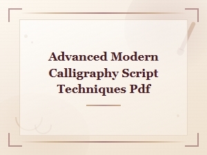 Advanced Modern Calligraphy Script Techniques