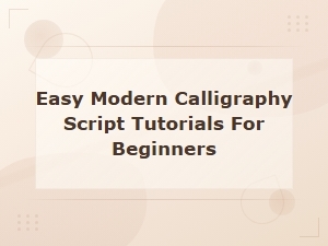 Easy Modern Calligraphy Tutorials for Beginners