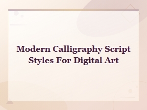 Modern Calligraphy Script Styles for Digital Art Tutorials