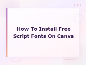 How to Install Free Script Fonts on Canva - Easy Download Guide