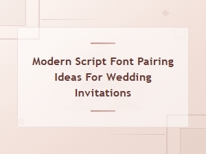 Modern Script Font Pairing Ideas for Beautiful Wedding Invitations