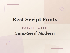 Best Script Fonts Paired with Modern Sans-Serif for Stunning Designs