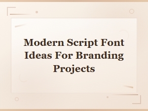 Modern Script Font Pairings for Stunning Branding Projects