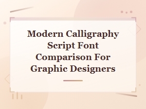 Modern Calligraphy Script Font Comparison Guide for Graphic Designers